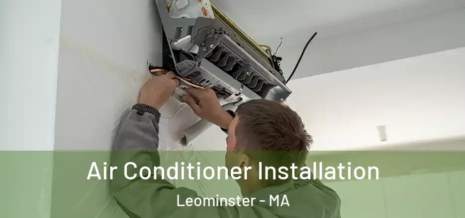 Air Conditioner Installation Leominster - MA