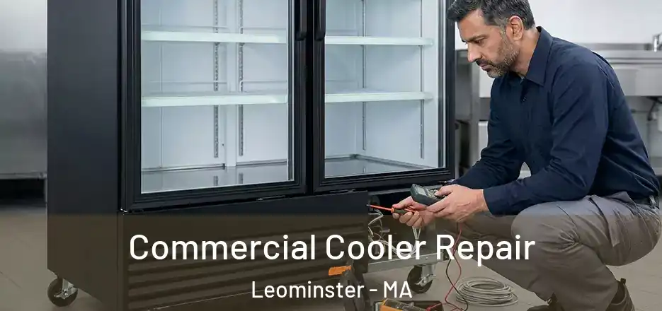 Commercial Cooler Repair Leominster - MA
