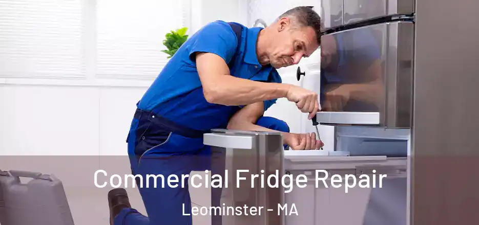Commercial Fridge Repair Leominster - MA