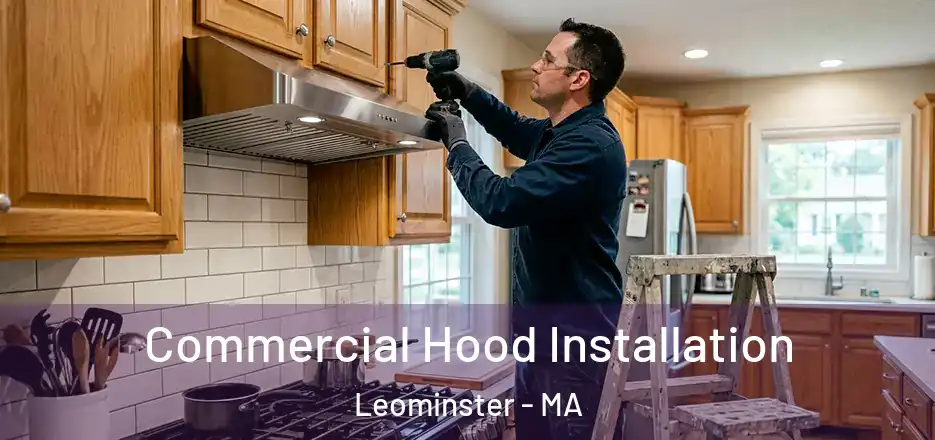  Commercial Hood Installation Leominster - MA