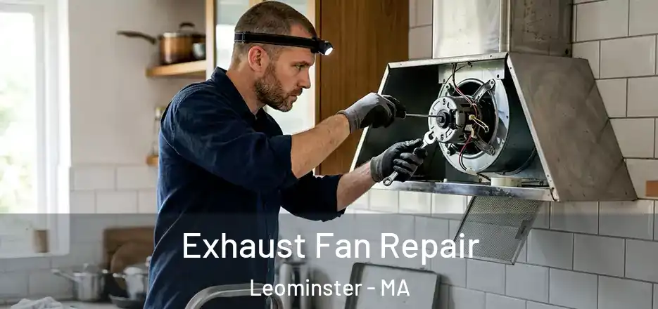 Exhaust Fan Repair Leominster - MA