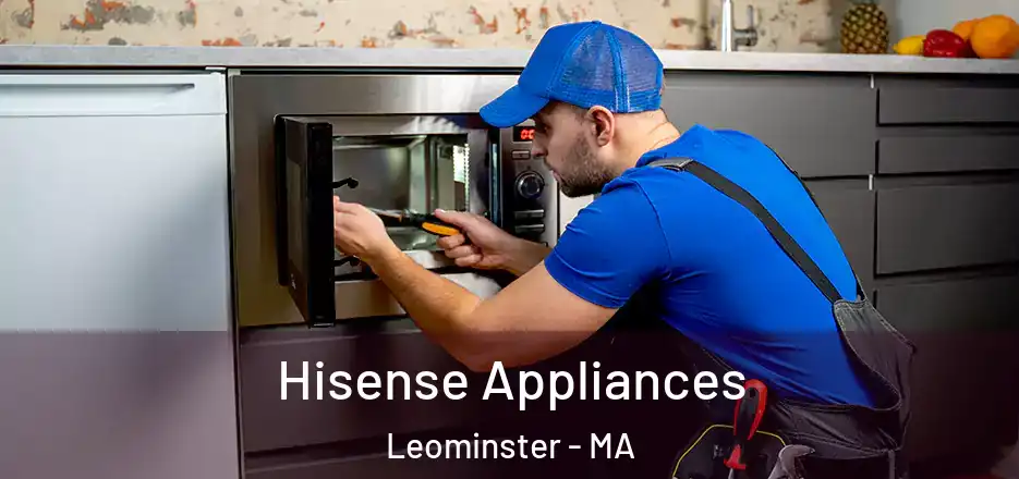 Hisense Appliances Leominster - MA