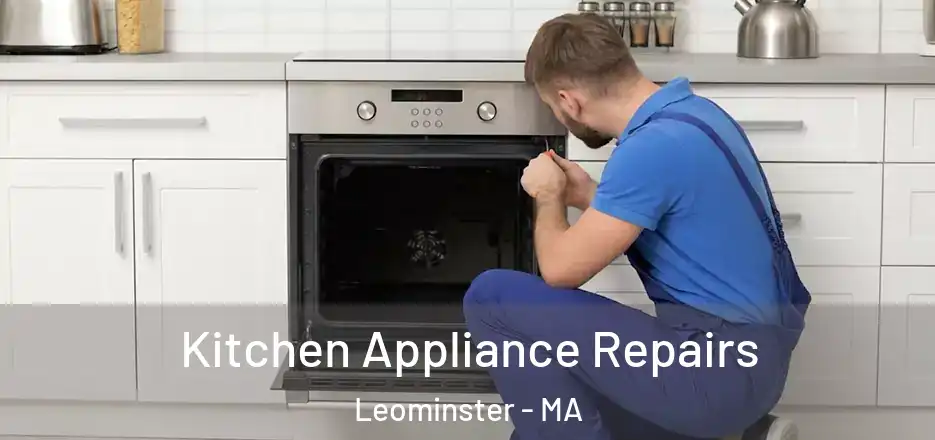 Kitchen Appliance Repairs Leominster - MA