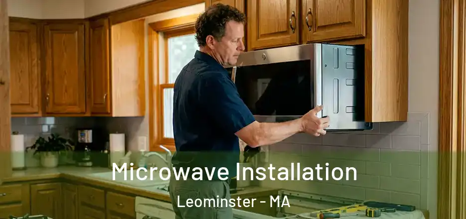 Microwave Installation Leominster - MA