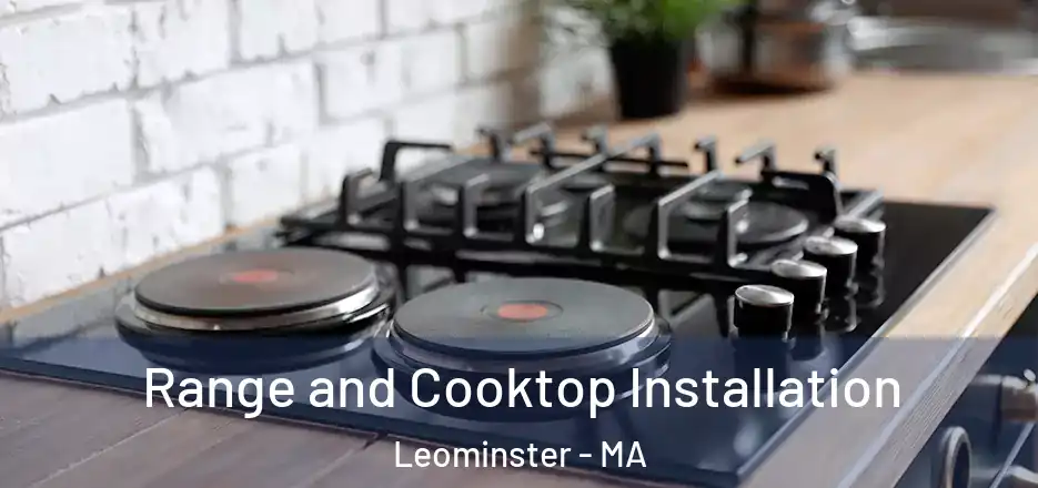 Range and Cooktop Installation Leominster - MA