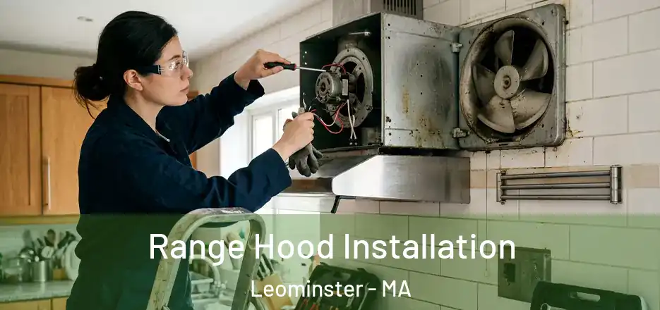 Range Hood Installation Leominster - MA