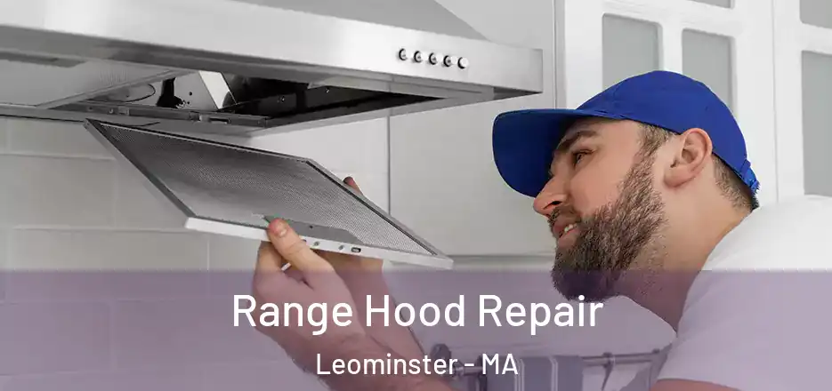  Range Hood Repair Leominster - MA