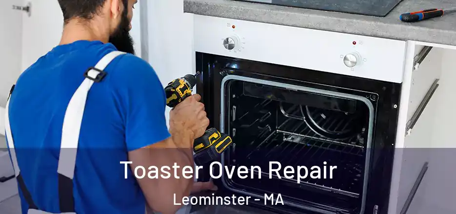Toaster Oven Repair Leominster - MA
