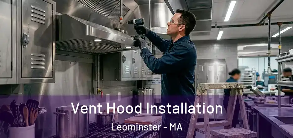 Vent Hood Installation Leominster - MA