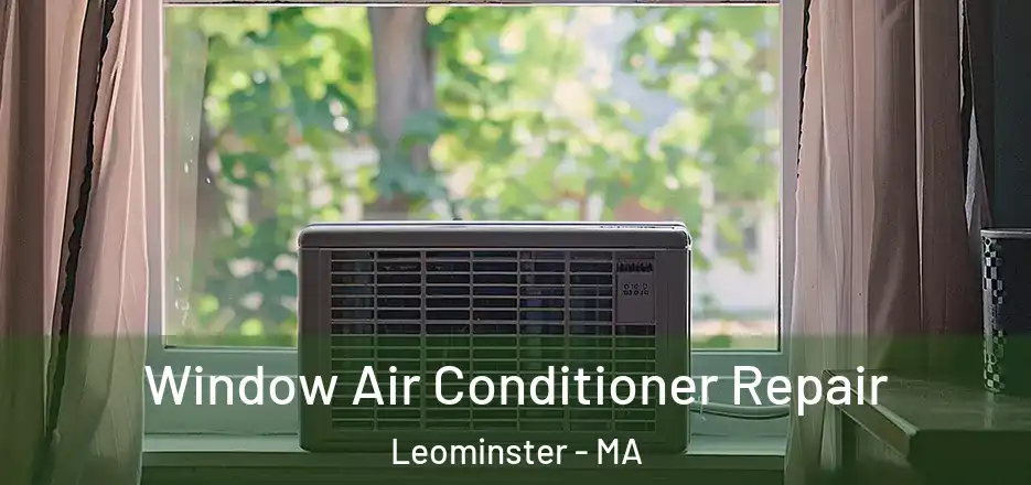  Window Air Conditioner Repair Leominster - MA